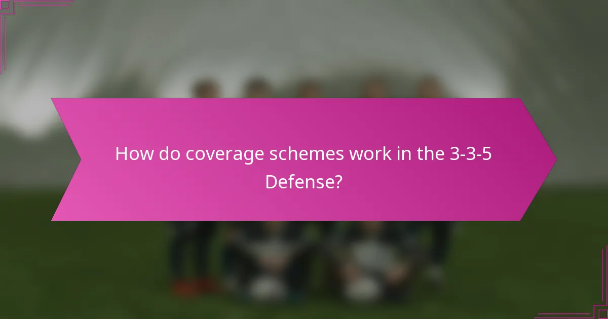 How do coverage schemes work in the 3-3-5 Defense?