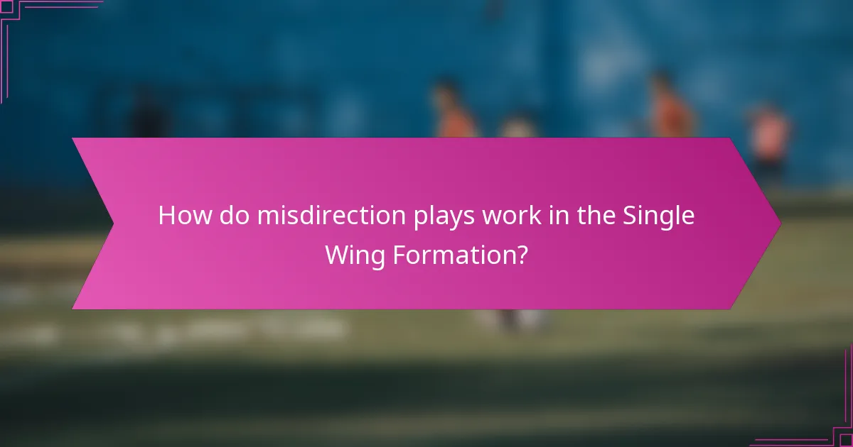 How do misdirection plays work in the Single Wing Formation?