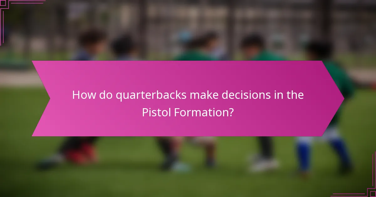 How do quarterbacks make decisions in the Pistol Formation?