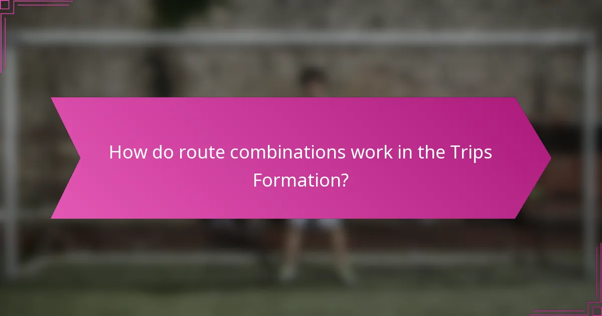 How do route combinations work in the Trips Formation?