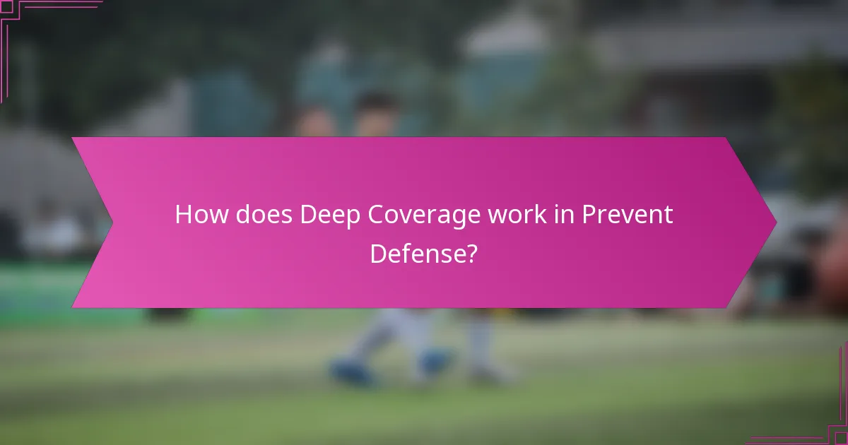 How does Deep Coverage work in Prevent Defense?