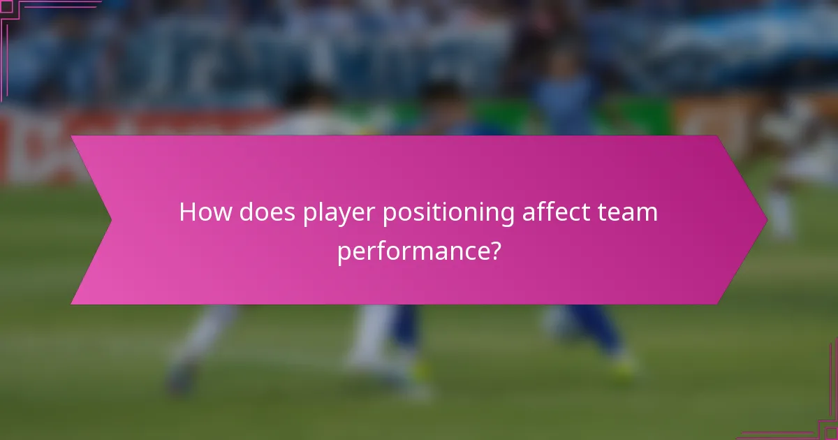 How does player positioning affect team performance?