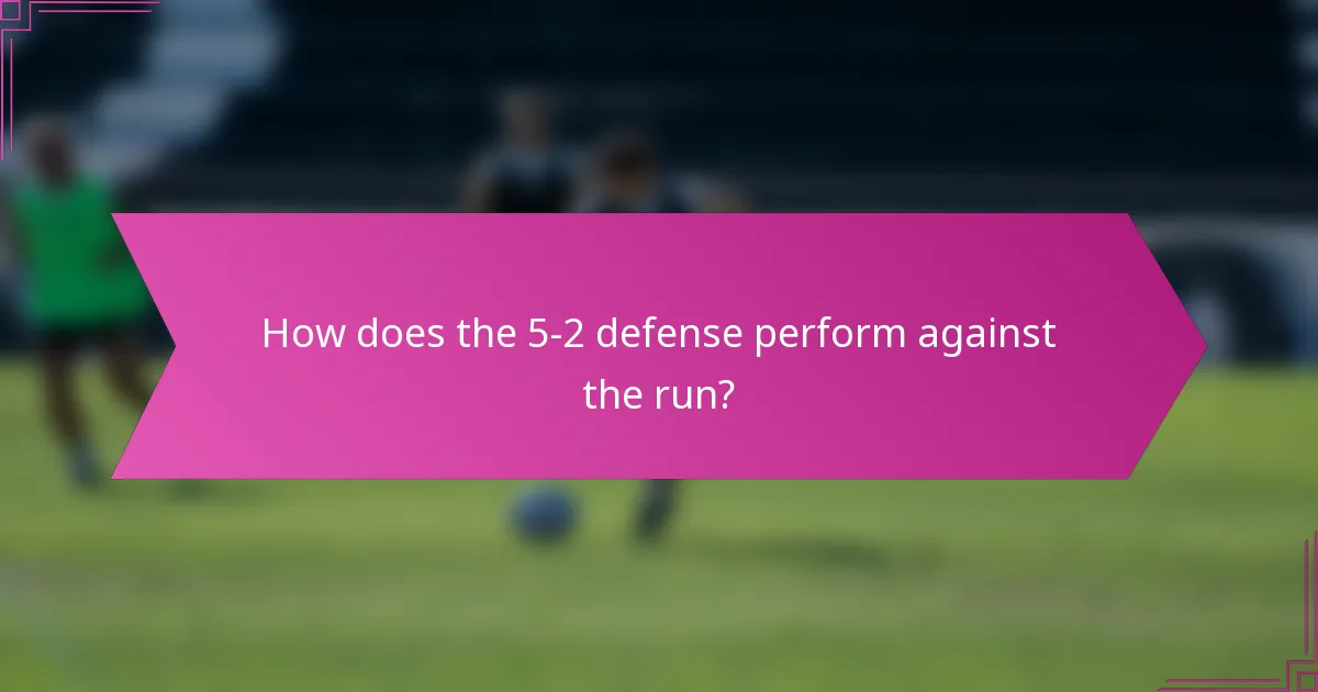 How does the 5-2 defense perform against the run?