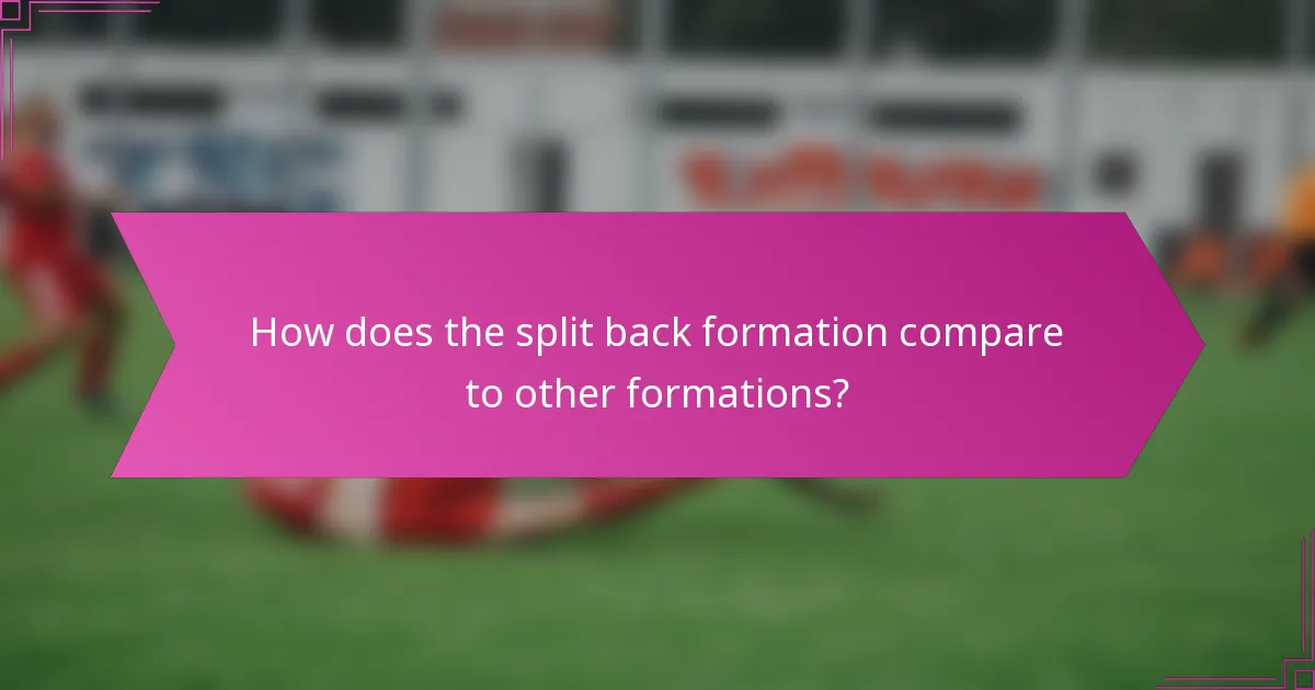 How does the split back formation compare to other formations?