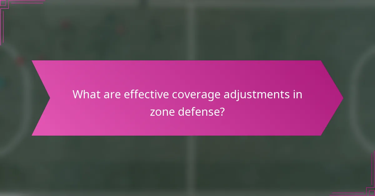What are effective coverage adjustments in zone defense?