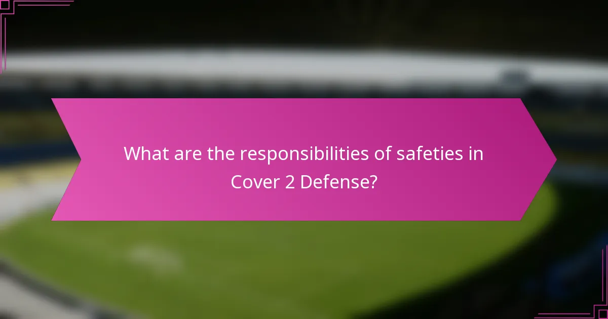 What are the responsibilities of safeties in Cover 2 Defense?