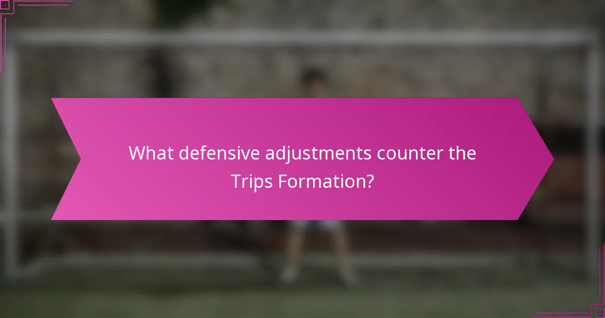 What defensive adjustments counter the Trips Formation?