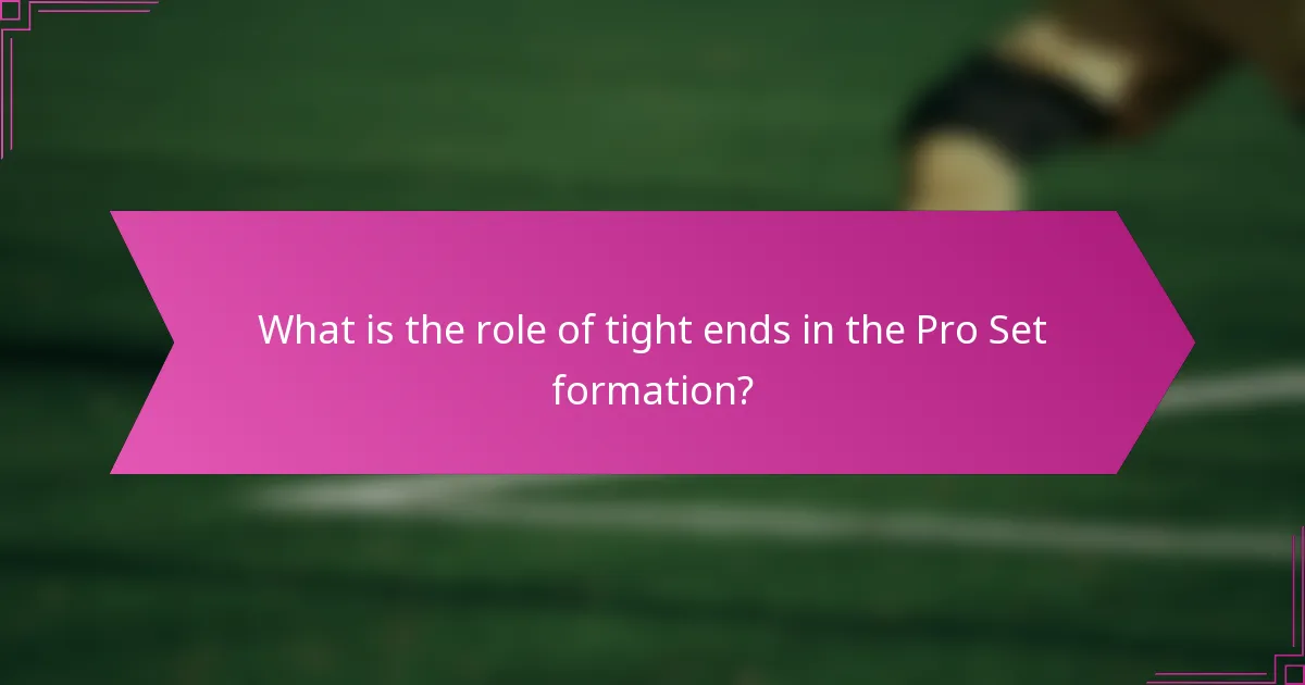 What is the role of tight ends in the Pro Set formation?