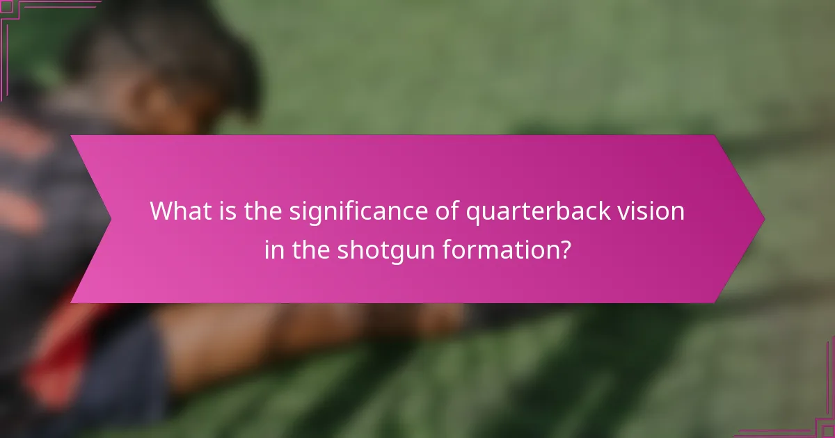 What is the significance of quarterback vision in the shotgun formation?