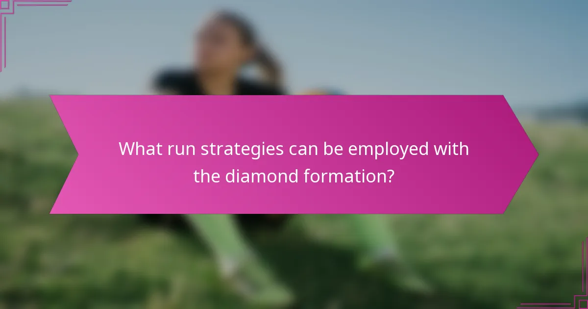 What run strategies can be employed with the diamond formation?