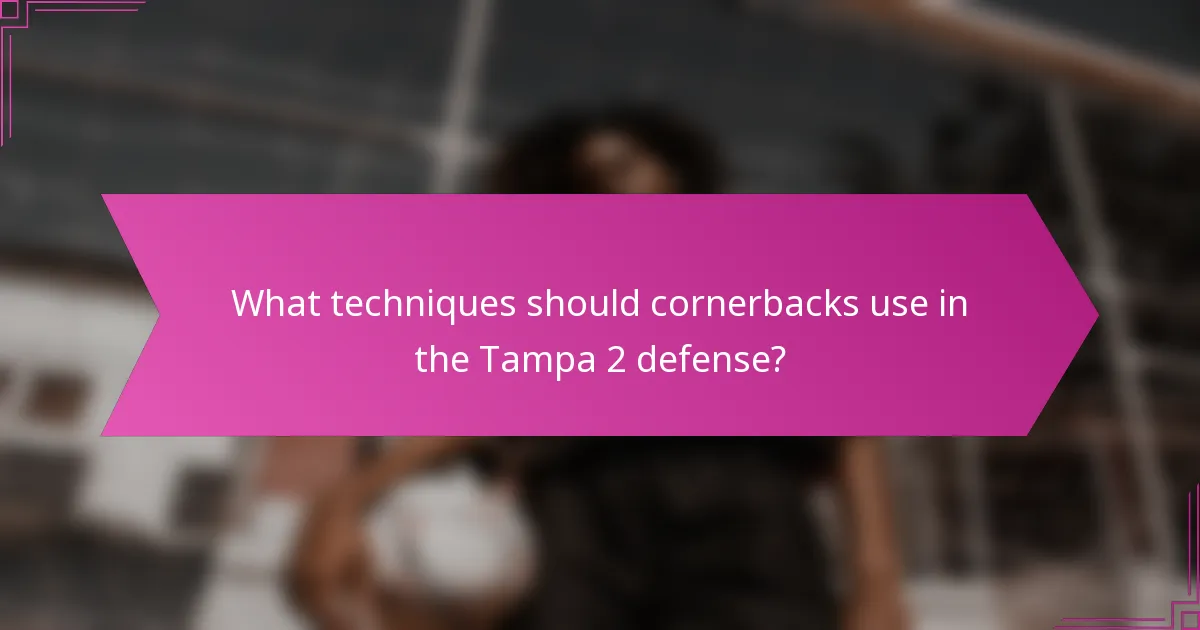 What techniques should cornerbacks use in the Tampa 2 defense?