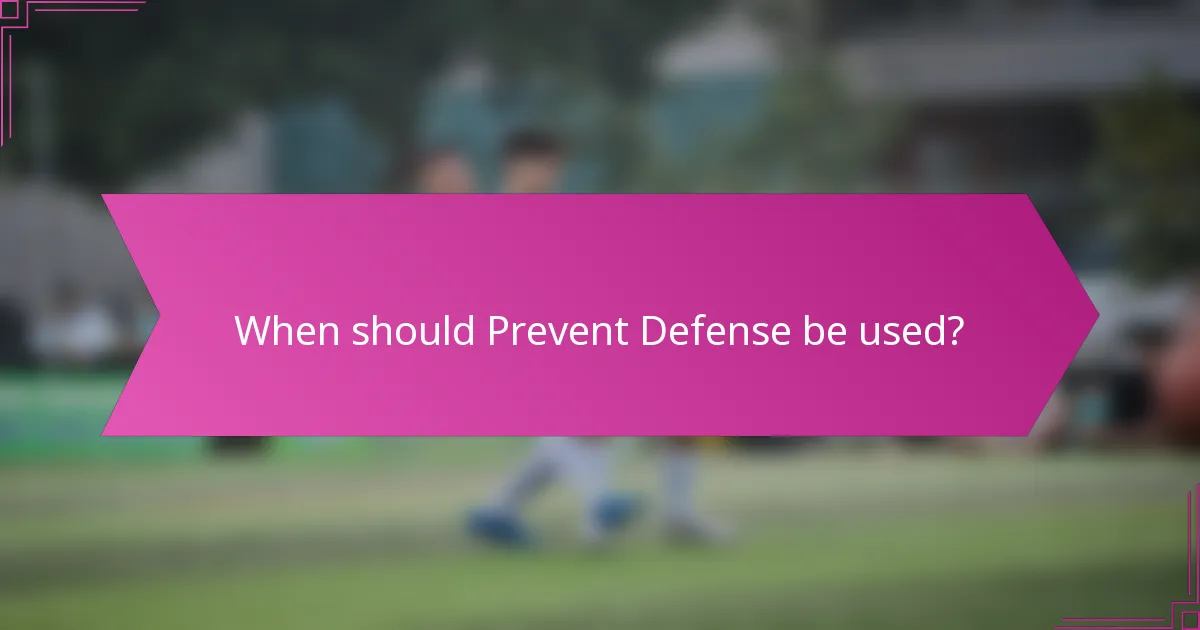 When should Prevent Defense be used?